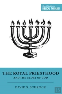 Bertrand.pt - The Royal Priesthood And The Glory Of God