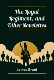 The Royal Regiment, And Other Novelettes (Edition2024)