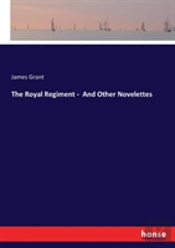 The Royal Regiment -  And Other Novelettes