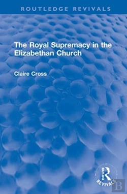 Bertrand.pt - The Royal Supremacy In The Elizabethan Church