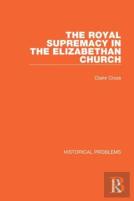 The Royal Supremacy In The Elizabethan Church