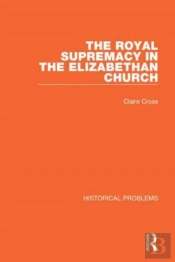 The Royal Supremacy In The Elizabethan Church