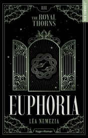 The Royal Thorns (Les Épines Royales) Tome 3 : Euphoria