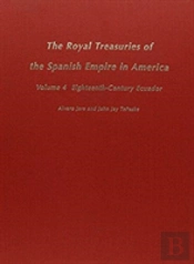 The Royal Treasuries Of The Spanish Empire In America