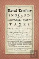The Royal Treasury Of England. Or, An Historical Account Of All Taxes, Under What Denomination Soever, From The Conquest To This Present Year (1725)