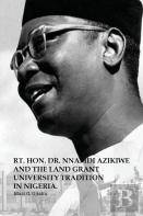 The Rt. Hon. Dr. Nnamdi Azikiwe And The Land Grant University Tradition In Nigeria
