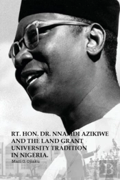 The Rt. Hon. Dr. Nnamdi Azikiwe And The Land Grant University Tradition In Nigeria