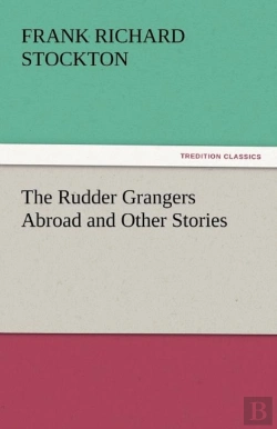 Bertrand.pt - The Rudder Grangers Abroad And Other Stories