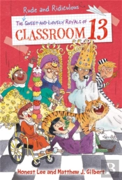 The Rude And Ridiculous Royals Of Classroom 13