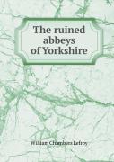 The Ruined Abbeys Of Yorkshire