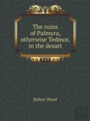 The Ruins Of Palmyra, Otherwise Tedmor, In The Desart