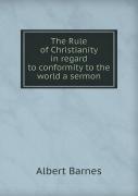 The Rule Of Christianity In Regard To Conformity To The World A Sermon