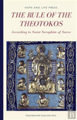 Bertrand.pt - The Rule Of The Theotokos According To Saint Seraphim Of Sarov