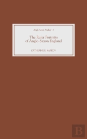 The Ruler Portraits Of Anglo-Saxon England