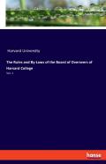 The Rules And By-Laws Of The Board Of Overseers Of Harvard College