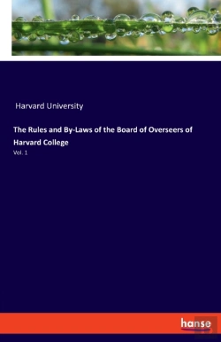 Bertrand.pt - The Rules And By-Laws Of The Board Of Overseers Of Harvard College