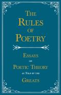 The Rules Of Poetry - Essays On Poetic Theory As Told By The Greats