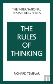 The Rules Of Thinking: A Personal Code To Think Yourself Smarter, Wiser And Happier