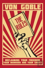 The Rules: Reclaiming Your Freedom, Your