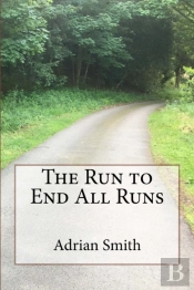The Run To End All Runs