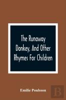 The Runaway Donkey, And Other Rhymes For Children