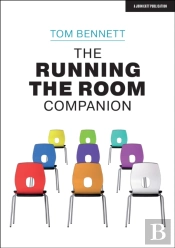 The Running The Room Companion: Issues In Classroom Management And Strategies To Deal With Them