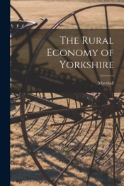 The Rural Economy Of Yorkshire
