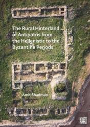 The Rural Hinterland Of Antipatris From The Hellenistic To The Byzantine Periods