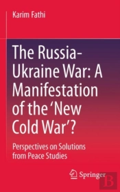 The Russia-Ukraine War: A Manifestation Of The Â€˜New Cold Warâ€™?