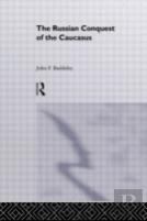 The Russian Conquest Of The Caucasus