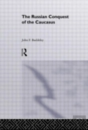 The Russian Conquest Of The Caucasus