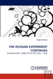 The Russian Experiment Continues