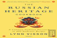 The Russian Heritage Cookbook: A Culinary Tradition In Over 400 Recipes