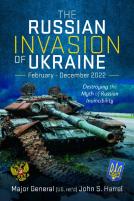 The Russian Invasion Of Ukraine, February - December 2022