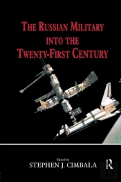 The Russian Military Into The 21st Century