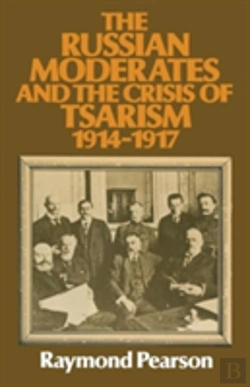 Bertrand.pt - The Russian Moderates And The Crisis Of Tsarism 1914 - 1917