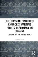The Russian Orthodox Churchâ€™S Wartime Public Diplomacy In Ukraine