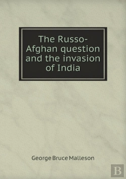 Bertrand.pt - The Russo-Afghan Question And The Invasion Of India