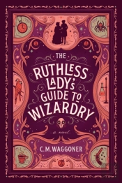 The Ruthless Lady'S Guide To Wizardry