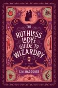 The Ruthless Lady'S Guide To Wizardry