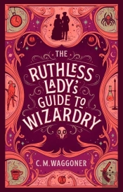 The Ruthless Lady'S Guide To Wizardry
