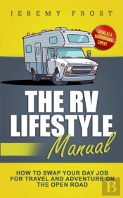 The Rv Lifestyle Manual: Living As A Boo