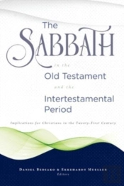The Sabbath In The Old Testament And The Intertestamental Period