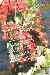 The Sacraments: A Charismatic Guide Work