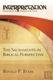 The Sacraments In Biblical Perspective