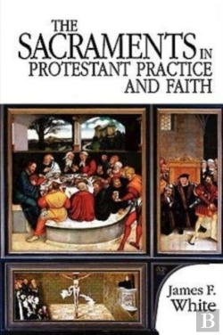 Bertrand.pt - The Sacraments In Protestant Practice And Faith
