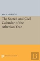 The Sacred And Civil Calendar Of The Athenian Year