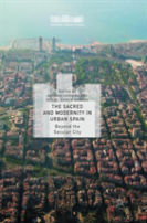 The Sacred And Modernity In Urban Spain