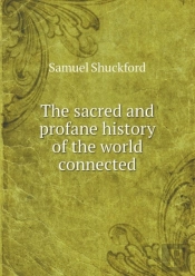 The Sacred And Profane History Of The World Connected