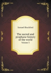 The Sacred And Prophane History Of The World Volume 3